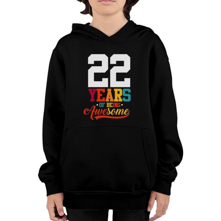 22 Years Of Being Awesome Gifts 22 Years Old 22Nd Birthday Youth Hoodie