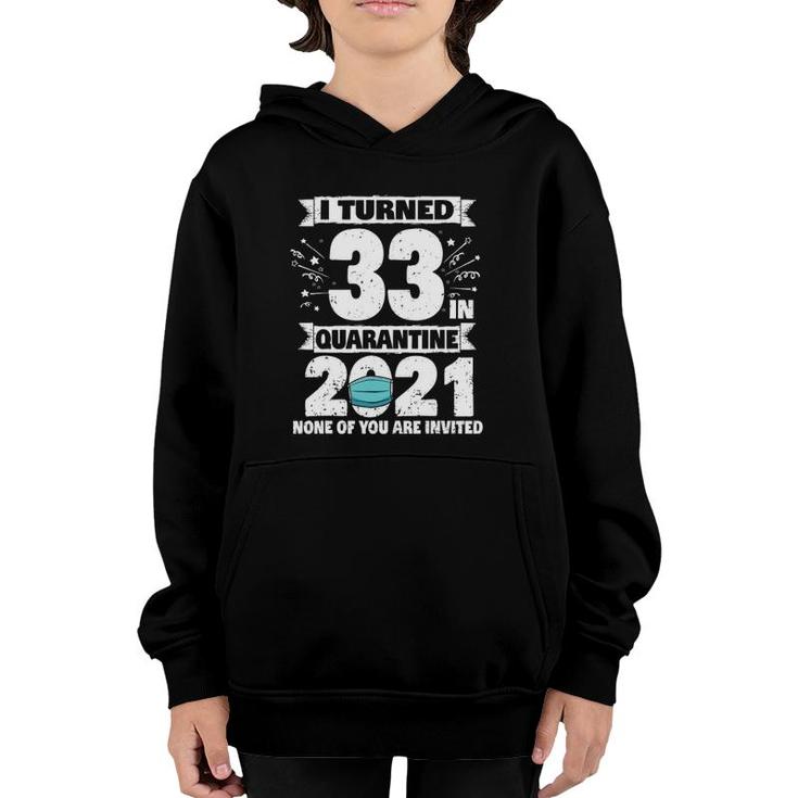 33 Years Old 33Rd Birthday I Turned 33 In Quarantine 2021 Ver2 Youth Hoodie