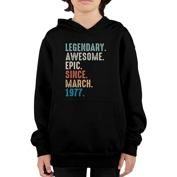 45 Years Old Lengendary Awesome Epic Since March 1977 Ver2 Youth Hoodie