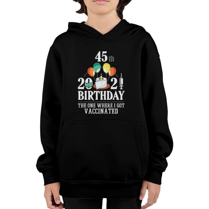 45Th Bday Gifts 45 Years Old Happy Birthday Gift Vaccinated Youth Hoodie