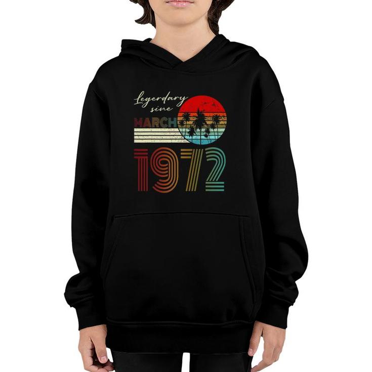 50Th Birthday Gifts Legend Since March 1972 50 Years Old Youth Hoodie