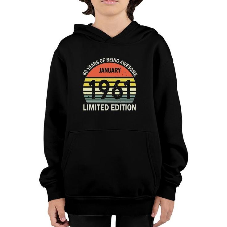 60 Years Of Being Awesome January 1961 Limited Edition Vintage Retro Youth Hoodie