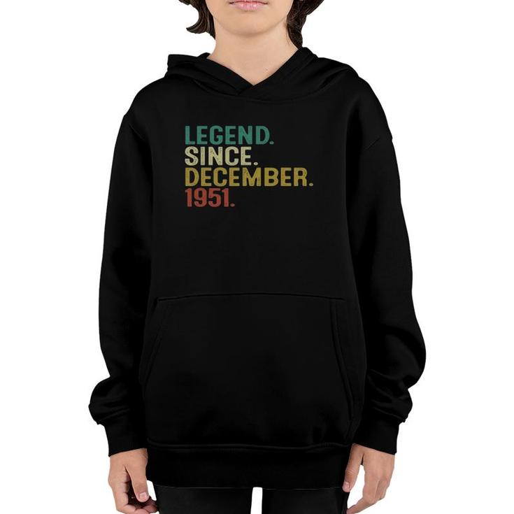 70 Years Old Gifts Legend Since December 1951 70Th Birthday Youth Hoodie