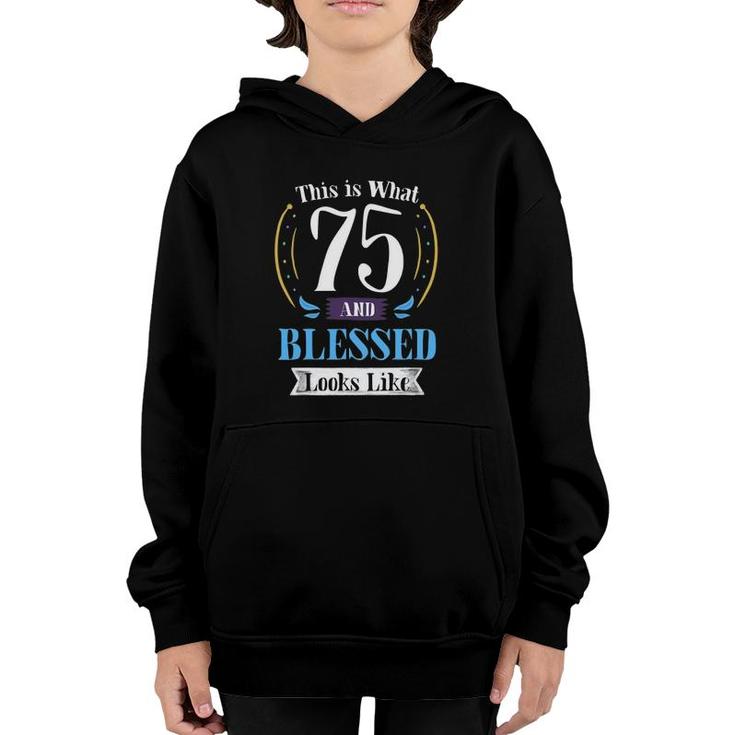 75 And Blessed 75Th Birthday Gift For Men Women Youth Hoodie
