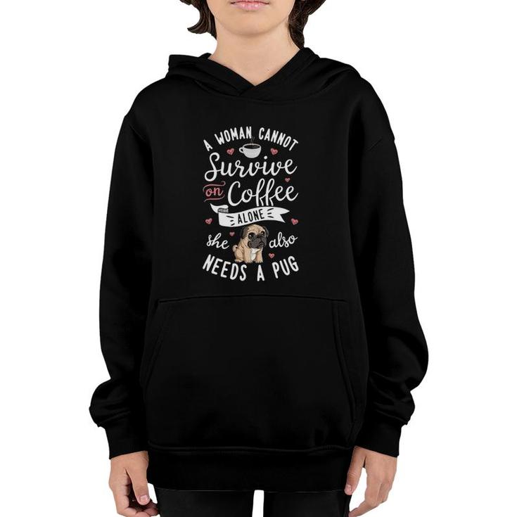 A Woman Cannot Survive On Coffee Alone Pug Dog Lover Youth Hoodie