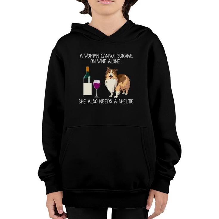 A Woman Cannot Survive On Wine Alone She Also Need A Sheltie Youth Hoodie
