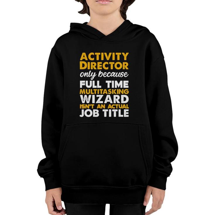 Activity Director Isnt An Actual Job Title Youth Hoodie