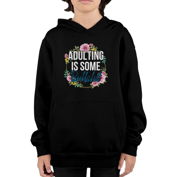 Adulting Is Some Bullshit Floral Youth Hoodie