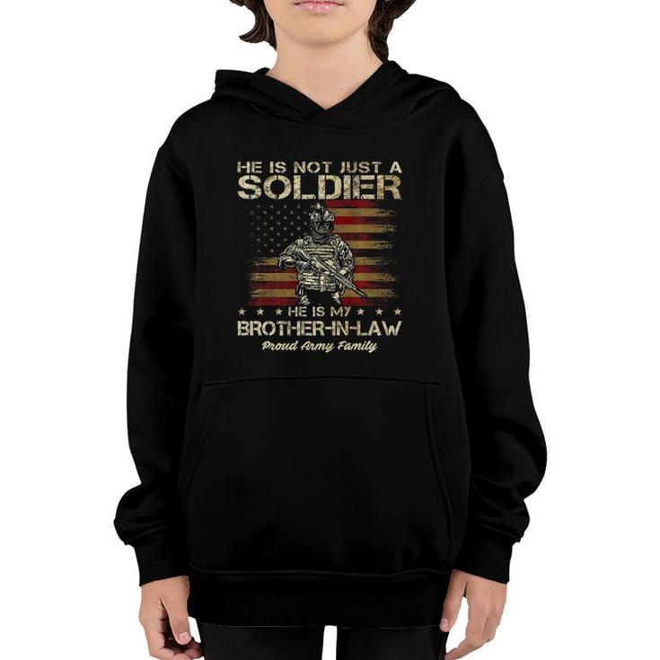 Army Family He Is Not Just A Soldier He Is My Brother In Law  Youth Hoodie