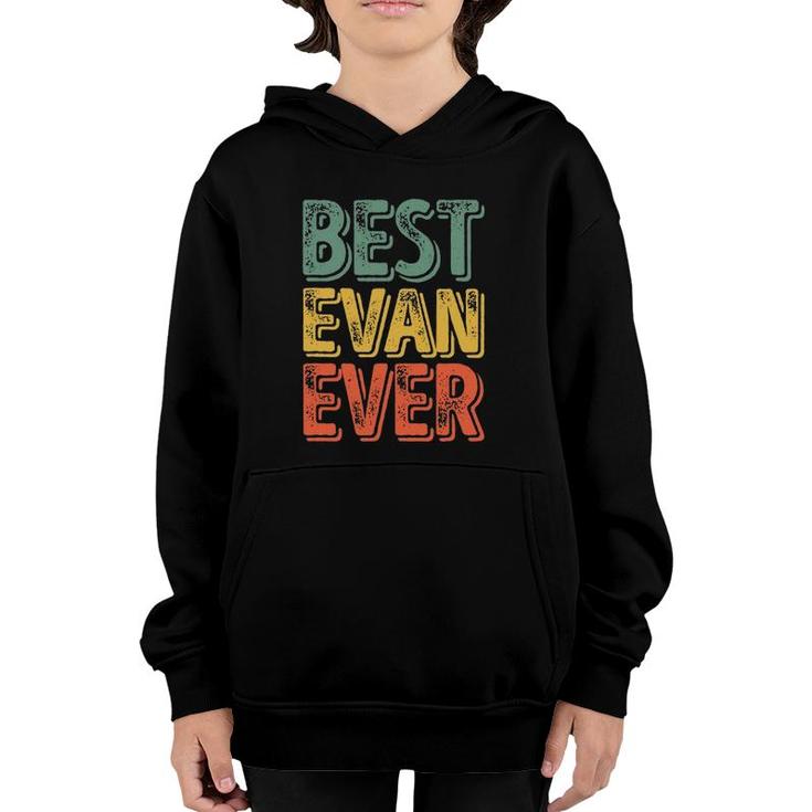 Best Evan Ever  Funny Personalized First Name Evan Youth Hoodie