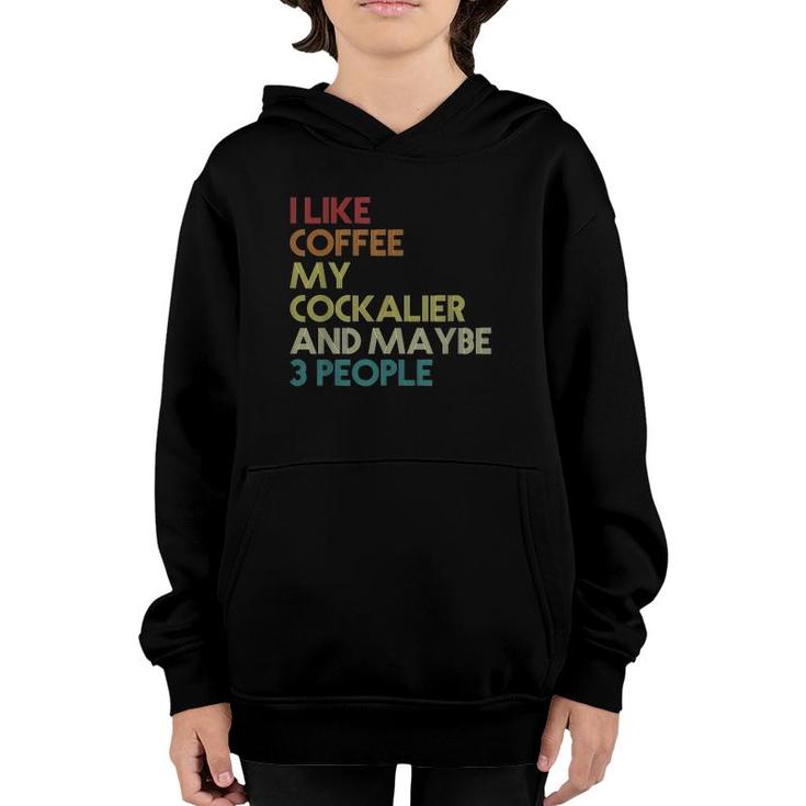 Cockalier Dog Owner Coffee Lovers Funny Quote Vintage Retro Youth Hoodie