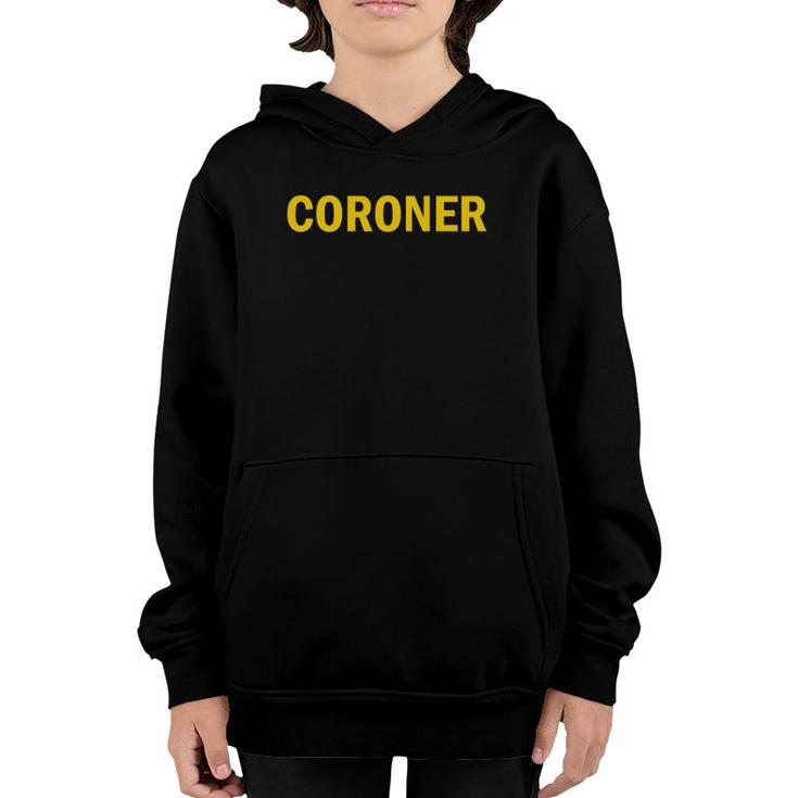 Coroner  Front And Back Coroner Uniform Tee Youth Hoodie