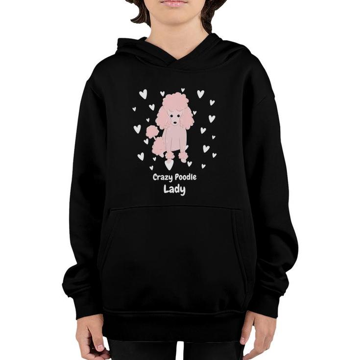Crazy Poodle Lady Funny Poodle Design For Poodle Lover Youth Hoodie