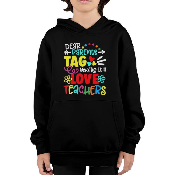 Dear Parents Tag Youre It Love Teacher Funny Gift Youth Hoodie
