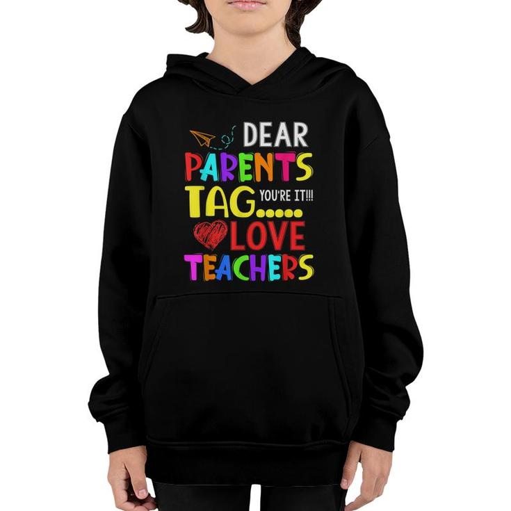 Dear Parents Tag Youre It Love Teacher Funny  Youth Hoodie