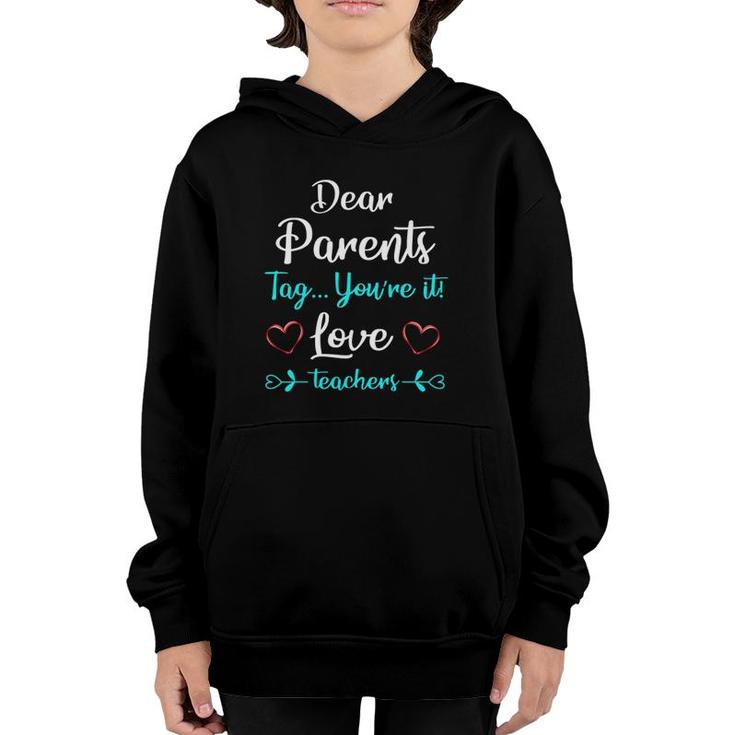Dear Parents Tag Youre It Love Teachers Funnygift Youth Hoodie