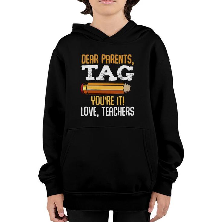 Dear Parents Tag Youre It Love Teachers Last Day Gift School Youth Hoodie