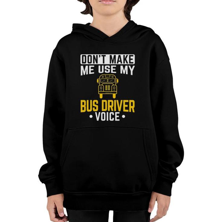 Dont Make Me Use Bus Driver Voice School Bus Driver Youth Hoodie