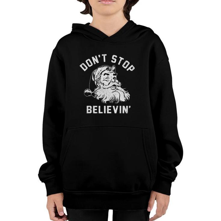 Dont Stops Believing Funny Santa Xmas Vibe Christmas Lover Youth Hoodie