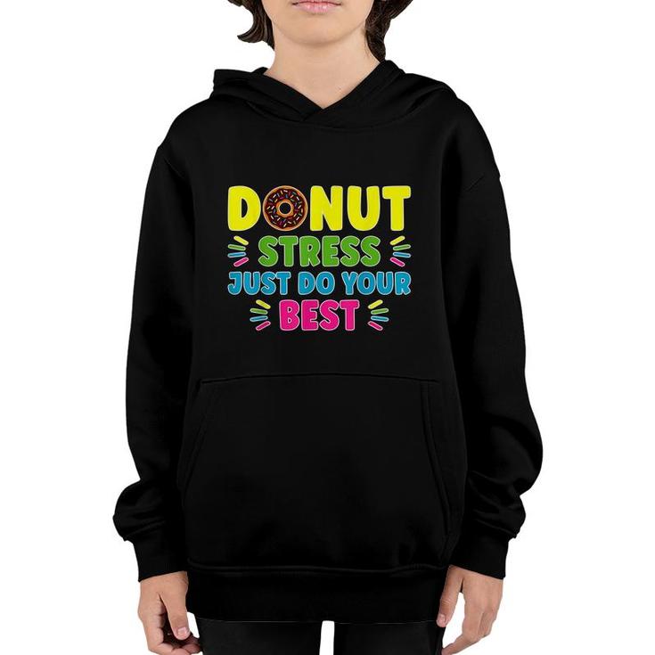 Donut Stress Just Do Your Best - Funny Teachers Testing Day  Youth Hoodie