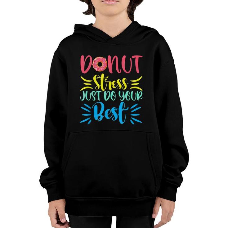 Donut Stress Just Do Your Best Testing Days For Teachers  Youth Hoodie