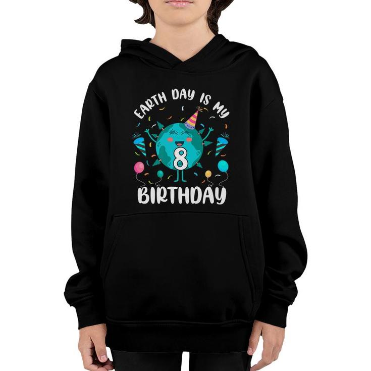 Earth Day Is My 8Th Birthday  Born In April Birthday Kids   Youth Hoodie