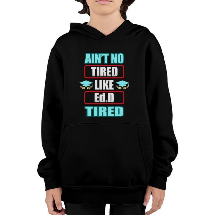 Edd Doctor Of Education Tired Doctorate Graduation Youth Hoodie