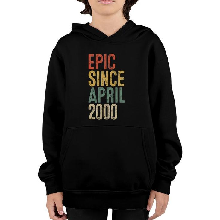 Epic Since April 2000 Men Woman 22Nd Birthday 22 Years Old Youth Hoodie