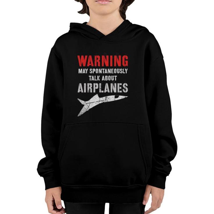 Flying Warning I May Spontaneously Talk About Airplanes Youth Hoodie