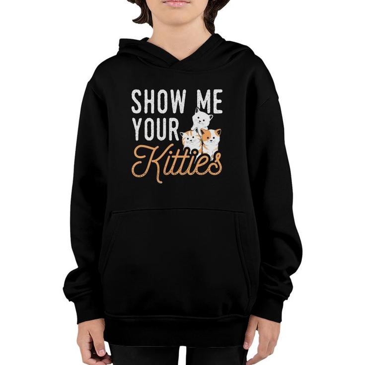 Funny Cat Design Show Me Your Kitties Wordplay Cats Youth Hoodie