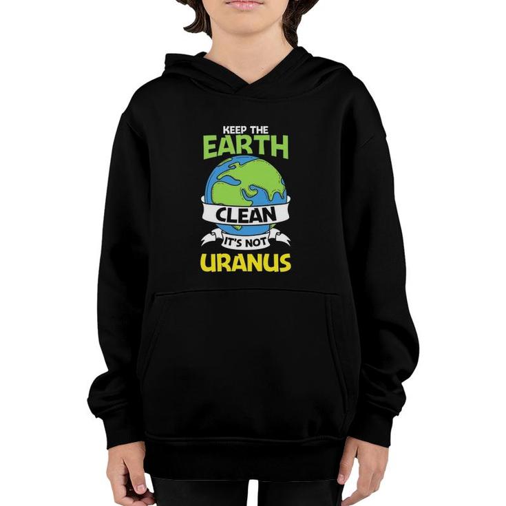 Funny Earth Day Version Keep The Earth Clean Youth Hoodie