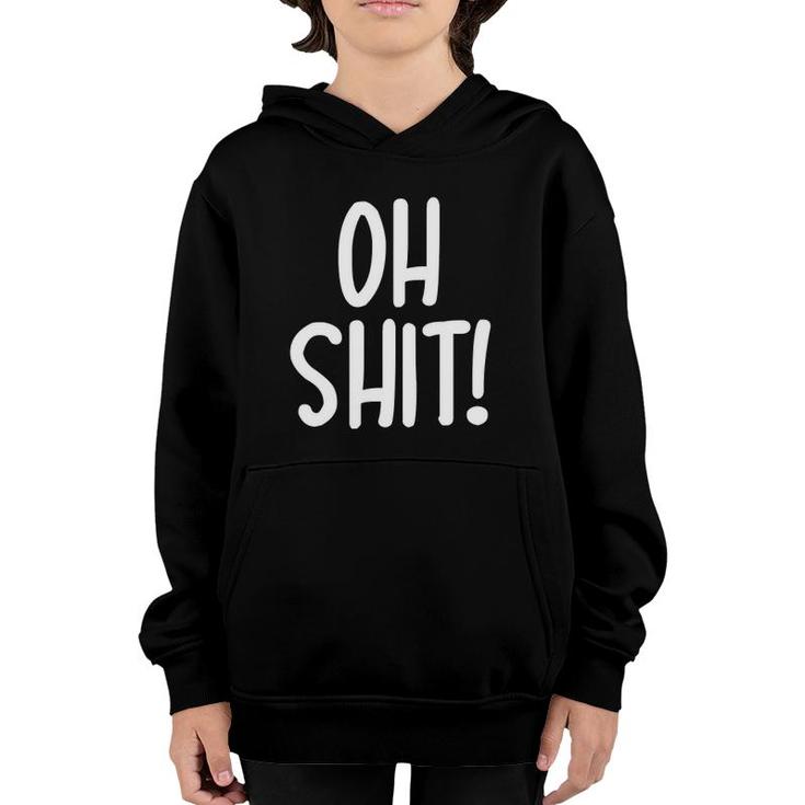 Funny Oh Shit Joke Sarcastic Family Youth Hoodie