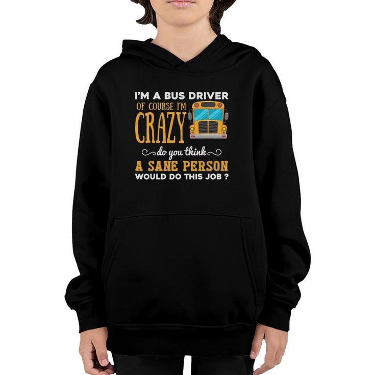 Funny School Bus Driver Gift Im A Crazy Bus Driver Youth Hoodie