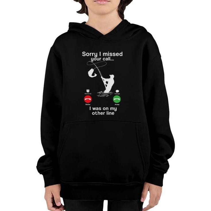 Funny Sorry I Missed Your Call Was On Other Line Fishing Men Youth Hoodie