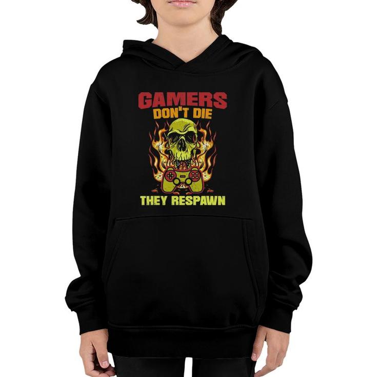 Gamers Dont Die They Respawn For A Gamer Video Gaming Youth Hoodie