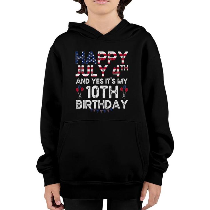 Happy July 4Th And Yes Its My 10Th Birthday Independence Youth Hoodie