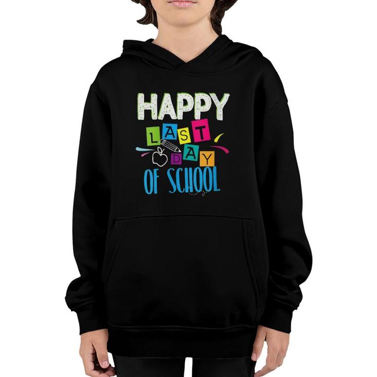 Happy Last Day Of School Funny Teacher Student End Of Year Youth Hoodie