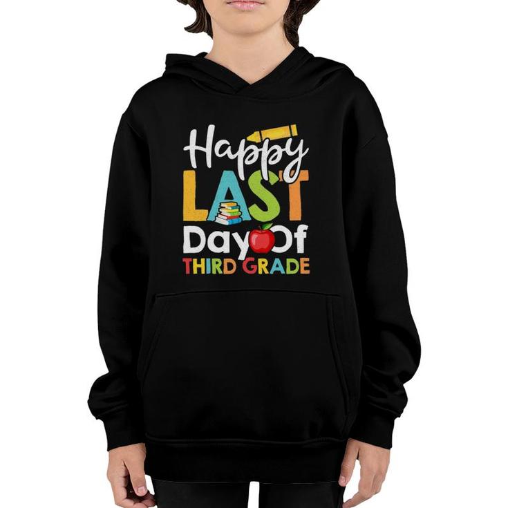 Happy Last Day Of Third Grade  For Teacher Student Youth Hoodie