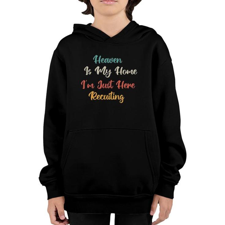 Heaven Is My Home Im Just Here Recruiting Vintage Youth Hoodie