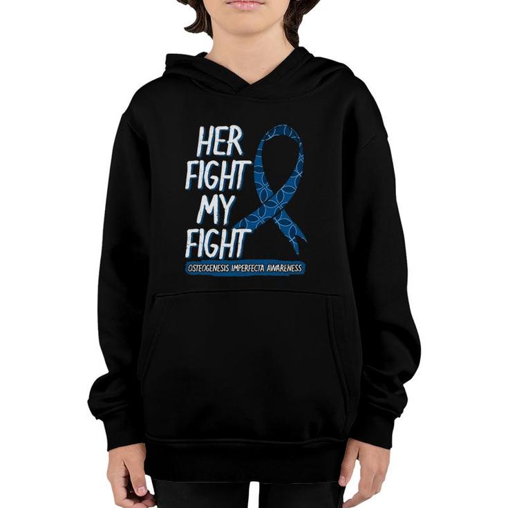 Her Fight Is My Fight Osteogenesis Imperfecta Survivor Gift Youth Hoodie