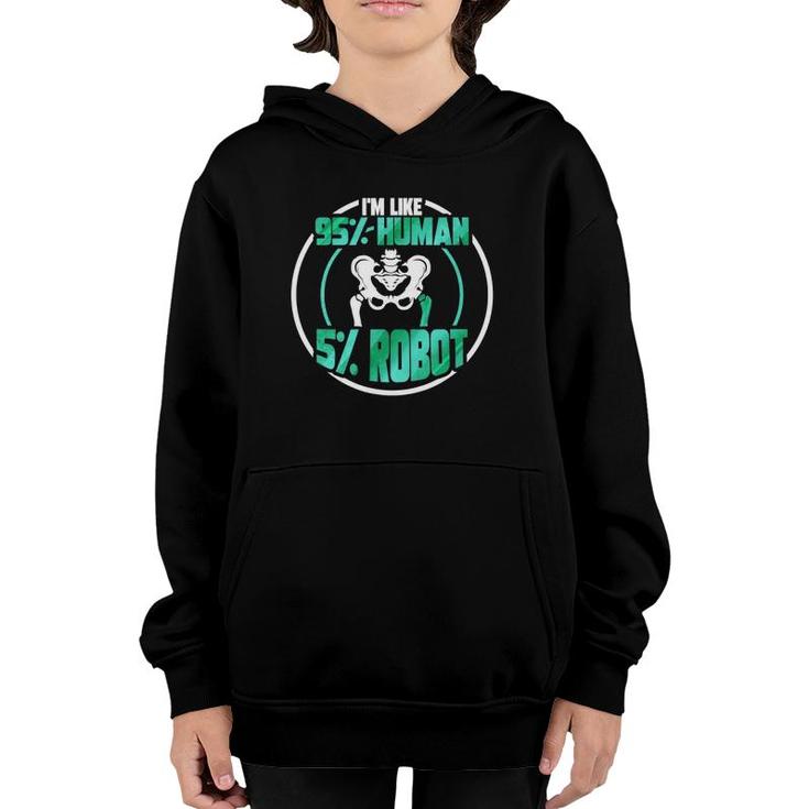 Hip Replacement Recovery Surgery Im Like 95 Human 5 Robot Youth Hoodie