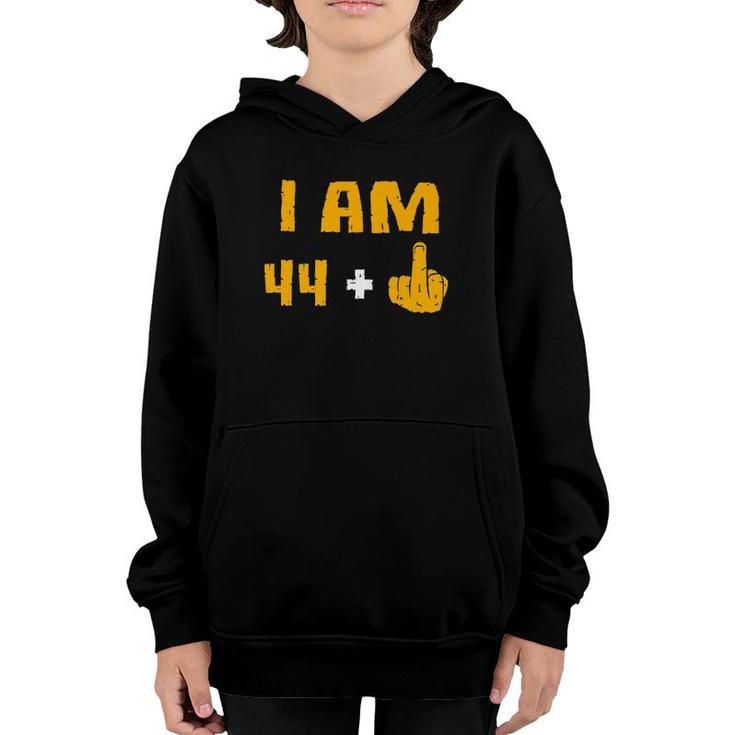 I Am 44 Plus Middle Finger 45Th Birthday Gift 45 Years Old  Youth Hoodie