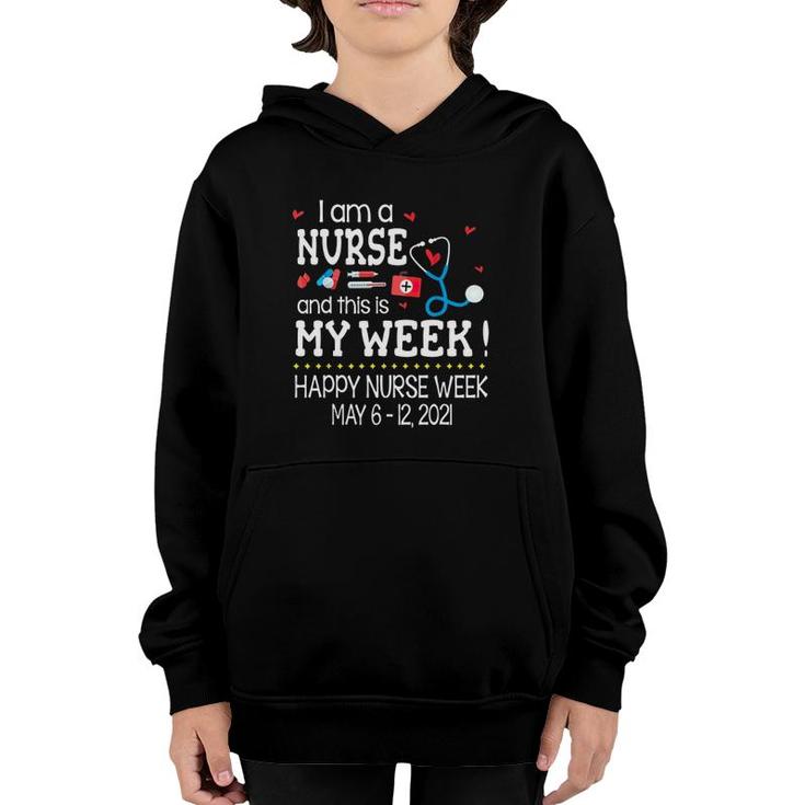 I Am A Nurse And This Is My Week Happy Nurse Week May 6-12 2021 Stethoscope First Aid Kit Thermometer Syringe Pill Red Hearts Youth Hoodie