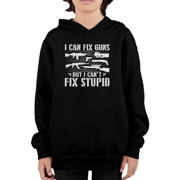 I Can Fix Guns But I Cant Fix Stupid - Gunsmithing Gunsmith Youth Hoodie