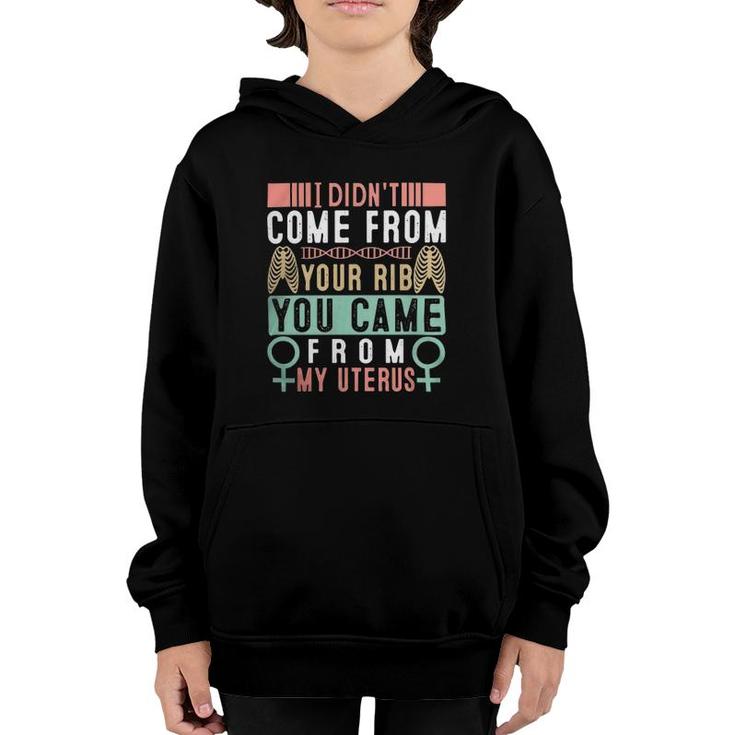 I Didnt Come From Your Rib You Came From My Vaginauterus Classic Youth Hoodie