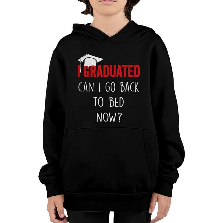 I Graduated Can I Go Back To Bed Now Funny Graduation  Youth Hoodie