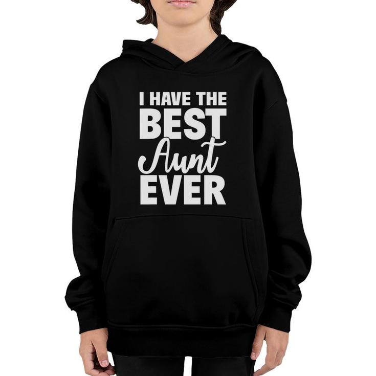 I Have The Best Aunt Ever Funny Niece Nephew Gift Youth Hoodie