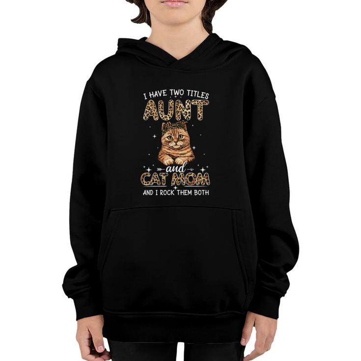 I Have Two Titles Aunt And Cat Mom And I Rock Them Both Cat With Cheetah Headband Youth Hoodie