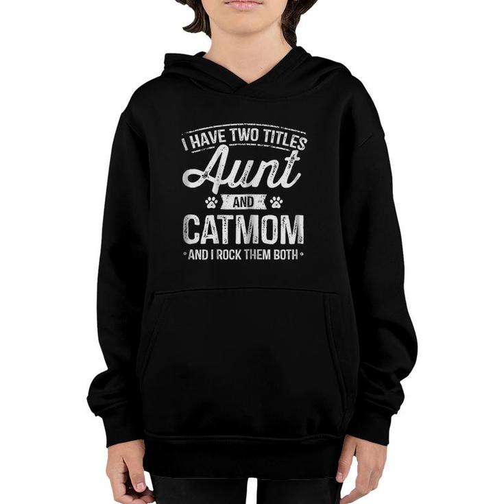 I Have Two Titles Aunt And Cat Mom Auntie Cat Lover Youth Hoodie