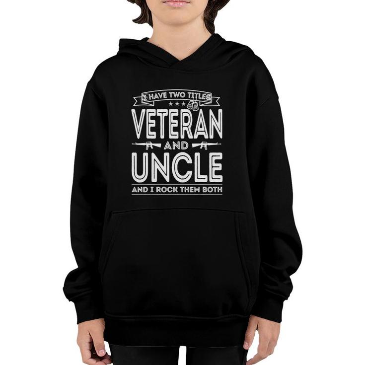 I Have Two Titles Veteran And Uncle Funny Proud Us Army Youth Hoodie